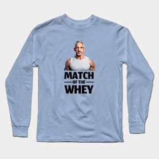 Match of the whey Long Sleeve T-Shirt